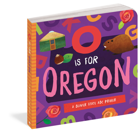 O is for Oregon: A Beaver State ABC Primer (board book)