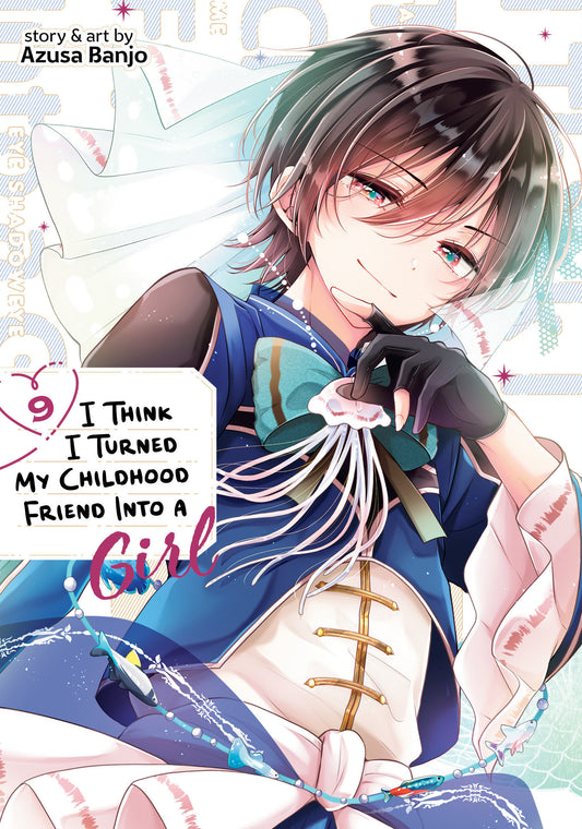 I Think I Turned My Childhood Friend Into A Girl Volume. 9