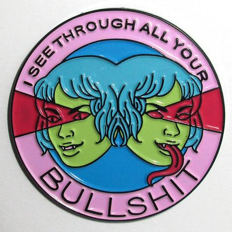 Enamel Pin: I See Through All Your Bullshit by Jenn Woodall