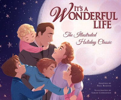 It'S A Wonderful Life: The Illustrated Holiday Classic